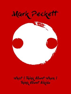cover image of What I Think About When I Think About Aikido